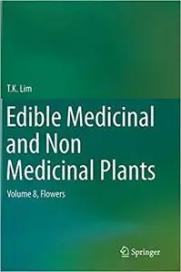 Edible Medicinal and Non Medicinal Plants: Volume 8, Flowers