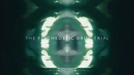 BBC - The Psychedelic Drug Trial (2021)