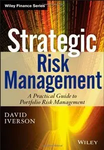 Strategic Risk Management: A Practical Guide to Portfolio Risk Management (repost)