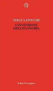 Serge Latouche - L'invenzione dell'economia