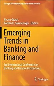 Emerging Trends in Banking and Finance: 3rd International Conference on Banking and Finance Perspectives