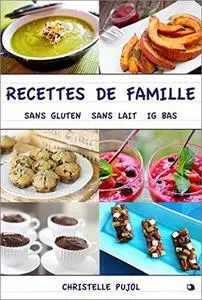 Recettes de Famille: sans gluten, sans lait, IG bas