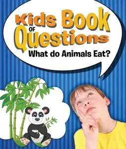 «Kids Book of Questions: What do Animals Eat?» by Speedy Publishing LLC