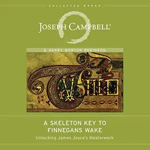 A Skeleton Key to Finnegans Wake: Unlocking James Joyce's Masterwork [Audiobook]