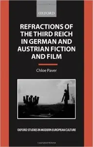 Refractions of the Third Reich in German and Austrian Fiction and Film by Chloe Paver