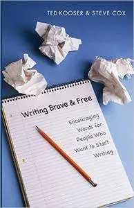 Writing Brave and Free: Encouraging Words for People Who Want to Start Writing