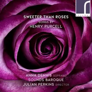 Anna Dennis, Sounds Baroque & Julian Perkins - Sweeter Than Roses: Songs by Henry Purcell (2019) [24/96]