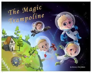 «The Magic Trampoline» by Kieren J Fitz-Gibbon