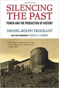 Silencing the Past (20th Anniversary Edition): Power and the Production of History (Repost)