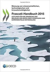 Frascati-Handbuch 2015: Leitlinien für die Erhebung und Meldung von Daten über Forschung und experimentelle Entwicklung