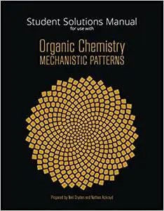 Student Solutions Manual for Organic Chemistry Mechanistic Patterns