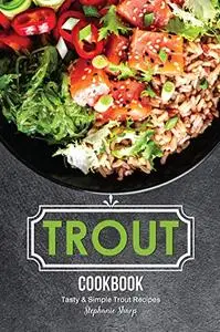 Trout Cookbook Tasty & Simple Trout Recipes