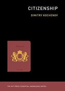 Citizenship (MIT Press Essential Knowledge series)