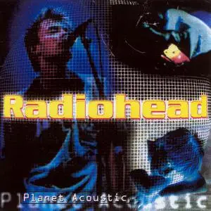 Radiohead - Planet Acoustic (1997)