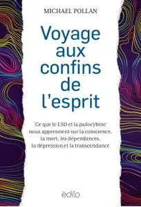 Michael Pollan, "Voyage aux confins de l'esprit : Ce que le LSD et la psilocybine"