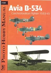 Photo Hobby Manual 1001: Avia B-534 Czechoslovakian Fighter 1933 - 45