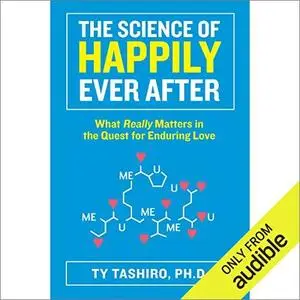 The Science of Happily Ever After: What Really Matters in the Quest for Enduring Love [Audiobook]