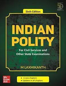 Indian Polity - For Civil Services and Other State Examinations, 6th Edition