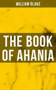 «The Book of Ahania» by William Blake