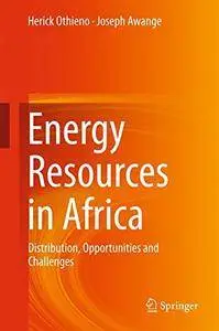 Energy Resources in Africa: Distribution, Opportunities and Challenges
