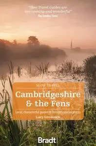 Cambridgeshire & the Fens: Local, Characterful Guides to Britain's Special Places (Bradt Slow Travel)