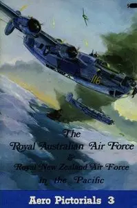 Aero Pictorials 3: Royal Australian Air Force and Royal New Zealand Air Force in the Pacific (Repost)