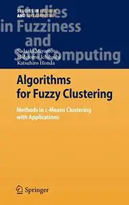 Algorithms for Fuzzy Clustering: Methods in c-Means Clustering with Applications (Repost)
