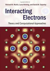 Interacting Electrons: Theory and Computational Approaches