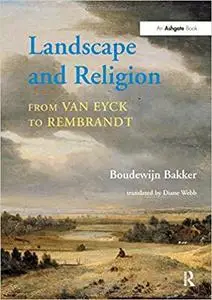 Landscape and Religion from Van Eyck to Rembrandt