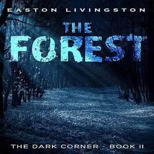 «The Forest: The Dark Corner - Book 2» by Easton Livingston