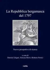 AA.VV. - La repubblica bergamasca del 1797. Nuove prospettive di ricerca