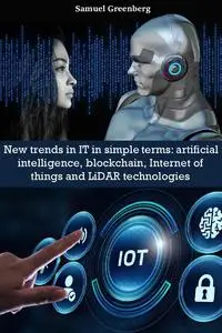 New trends in IT in simple terms: artificial intelligence, blockchain, Internet of things and LiDAR technologies