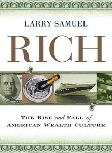 Rich: The Rise and Fall of American Wealth Culture (repost)