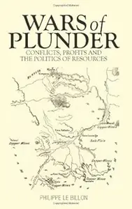 Wars of Plunder: Conflicts, Profits and the Politics of Resources