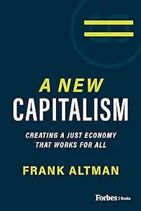 A New Capitalism: Creating A Just Economy That Works for All