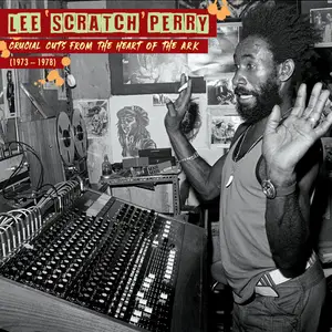 Lee Perry - Crucial Cuts From The Heart Of The Ark (1973-1978) (2025) (Vinyl Hi-Res)