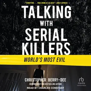 Talking with Serial Killers: World's Most Evil: Talking with Serial Killers