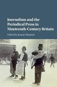 Journalism and the Periodical Press in Nineteenth-Century Britain