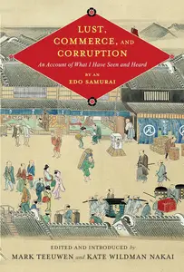 Lust, Commerce, and Corruption: An Account of What I Have Seen and Heard, by an Edo Samurai