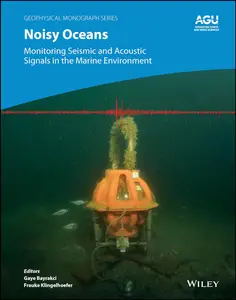 Noisy Oceans: Monitoring Seismic and Acoustic Signals in the Marine Environment (Geophysical Monograph Series)