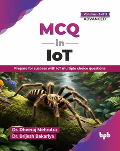 MCQ in IoT (for Advanced Level): Prepare for success with IoT multiple choice questions, Volume 3