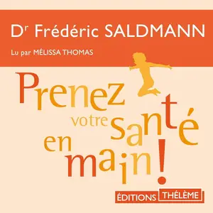 Frédéric Saldmann, "Prenez votre santé en main !"