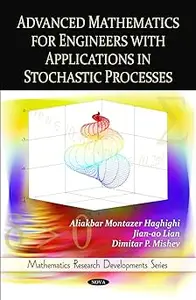 Advanced Mathematics for Engineers With Applications in Stochastic Processes