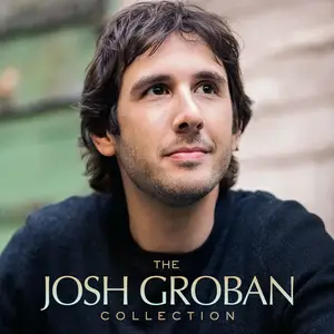 Josh Groban - The Josh Groban Collection (2015) [Official Digital Download]