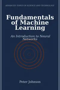 Fundamentals of Machine Learning: An Introduction to Neural Networks