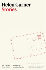 Stories: The Collected Short Fiction by Helen Garner