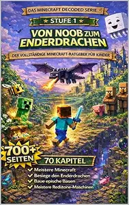 Vom Noob zum Enderdrachen (Minecraft Entschlüsselt 1)