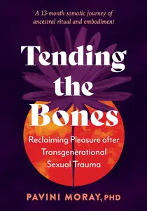 Tending the Bones: Reclaiming Pleasure after Transgenerational Sexual Trauma