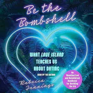 Be the Bombshell: What Love Island Teaches Us About Dating [Audiobook]