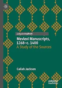 Mevlevi Manuscripts, 1268–c. 1400: A Study of the Sources